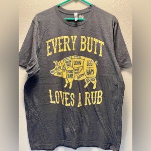 Every Butt Loves A Rub BBQ T-shirt- XXL